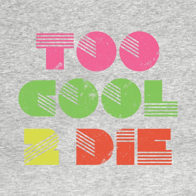 Too Cool to Die - Retro by bobbuel